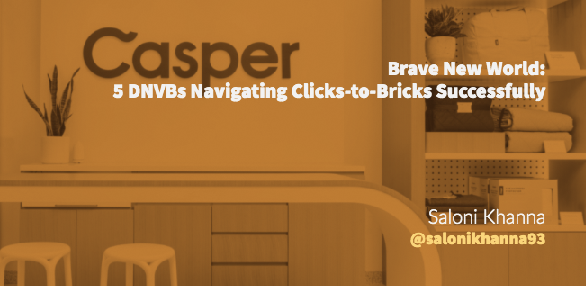 Brave New World: 5 DNVBs Navigating Clicks-to-Bricks Successfully