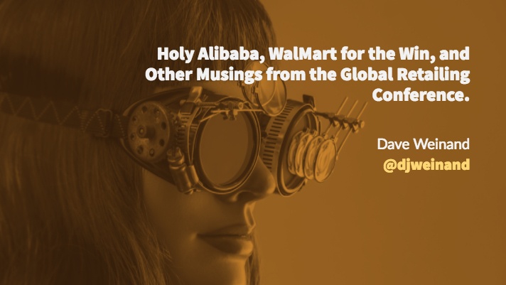 Holy Alibaba, WalMart for the Win, and Other Musings from the Global Retailing Conference