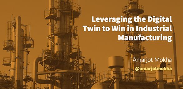 Leveraging the Digital Twin to Win in Industrial Manufacturing