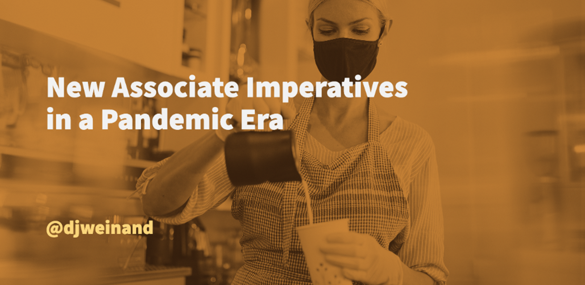 New Associate Imperatives in a Pandemic Era