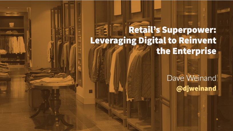 Retail’s Superpower: Leveraging Digital to Reinvent the Enterprise