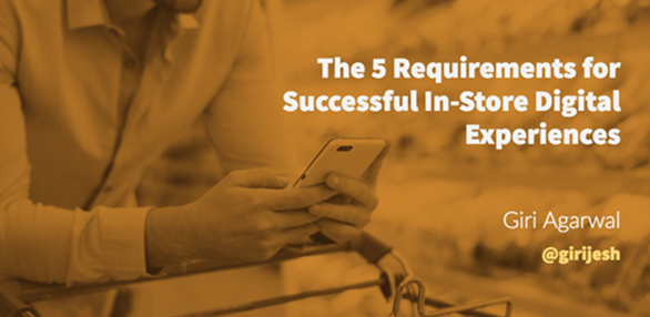 The 5 Requirements for Successful In-Store Digital Experiences