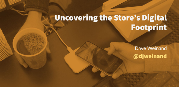 Uncovering the Store’s Digital Footprint