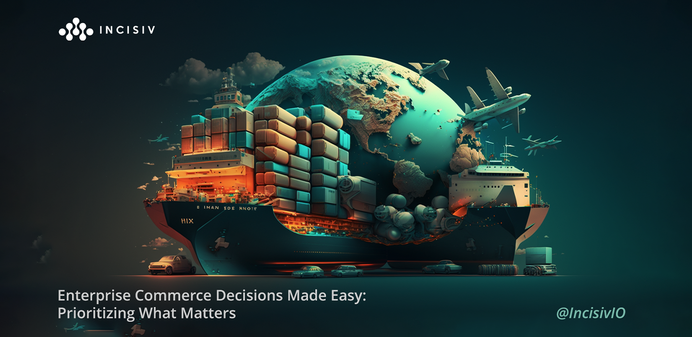 Enterprise Commerce Decisions Made Easy: Prioritizing What Maters