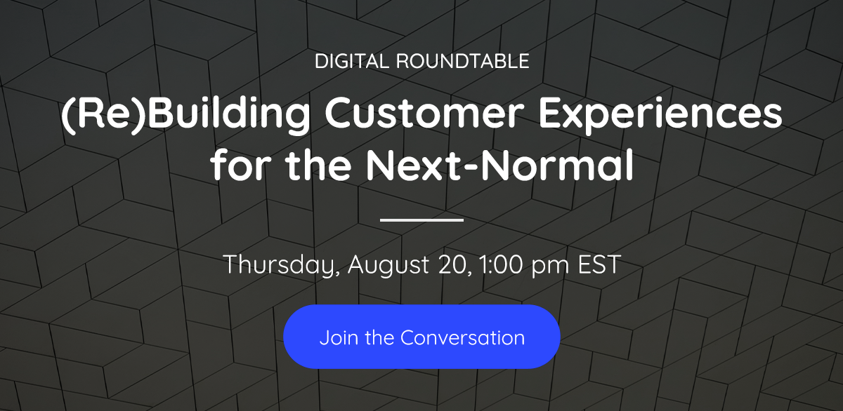 (Re)Building Customer Experiences for the Next-Normal