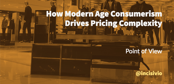 How modern age consumerism drives pricing complexity