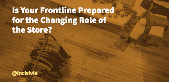 Is your frontline prepared for the changing role of the store