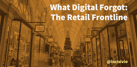 What digital forgot: The retail frontline
