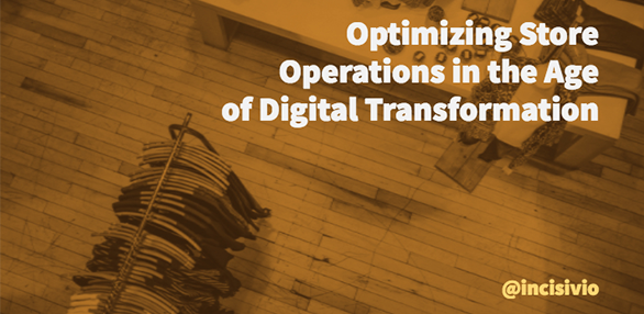 Optimizing store operations in the age of digital transformation