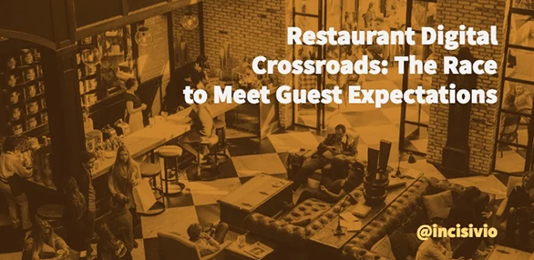 Restaurant Digital Crossroads: The Race to Meet Guest Expectations