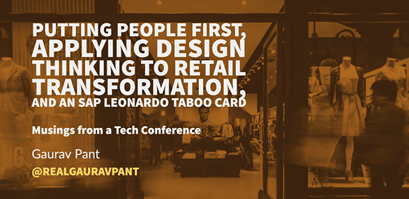 Putting People First, Applying Design Thinking to Retail Transformation, and an SAP Leonardo Taboo Card: Retail Executive Forum Recap