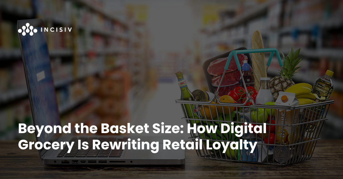 Beyond the Basket Size: How Digital Grocery Is Rewriting Retail Loyalty