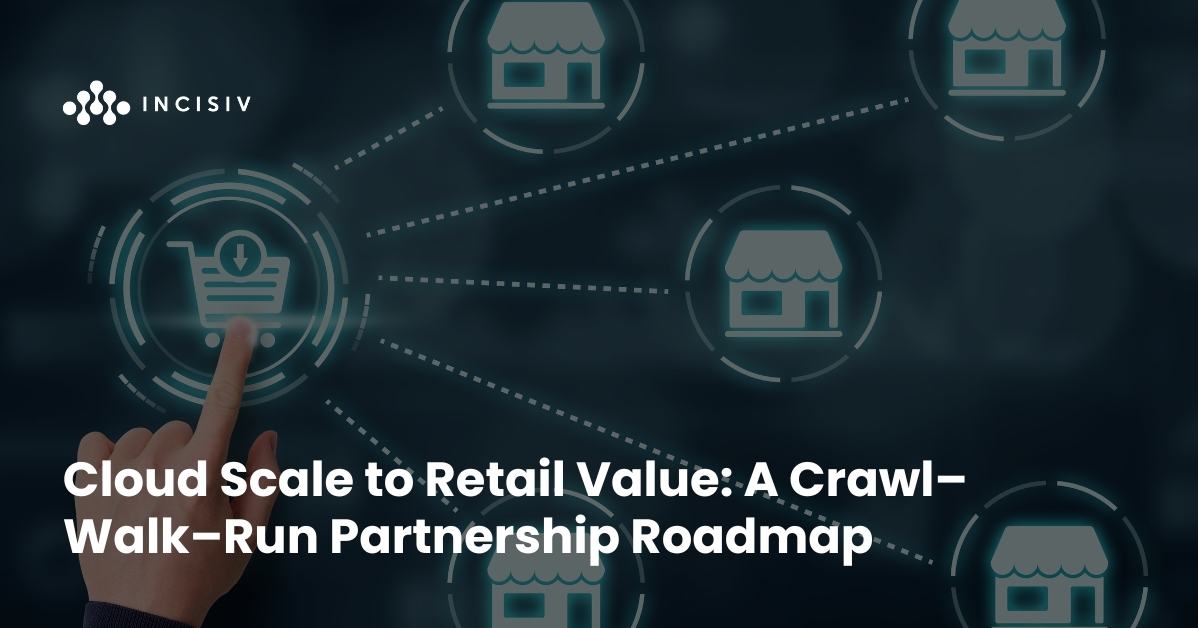 Cloud Scale to Retail Value: A Crawl–Walk–Run Partnership Roadmap