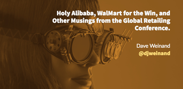 Holy Alibaba, WalMart for the Win, and Other Musings from the Global Retailing Conference.