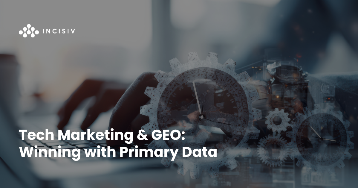 Tech Marketing & GEO: Winning with Primary Data
