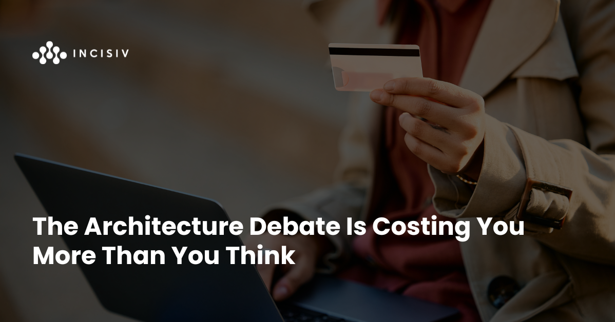 The Architecture Debate Is Costing You More Than You Think