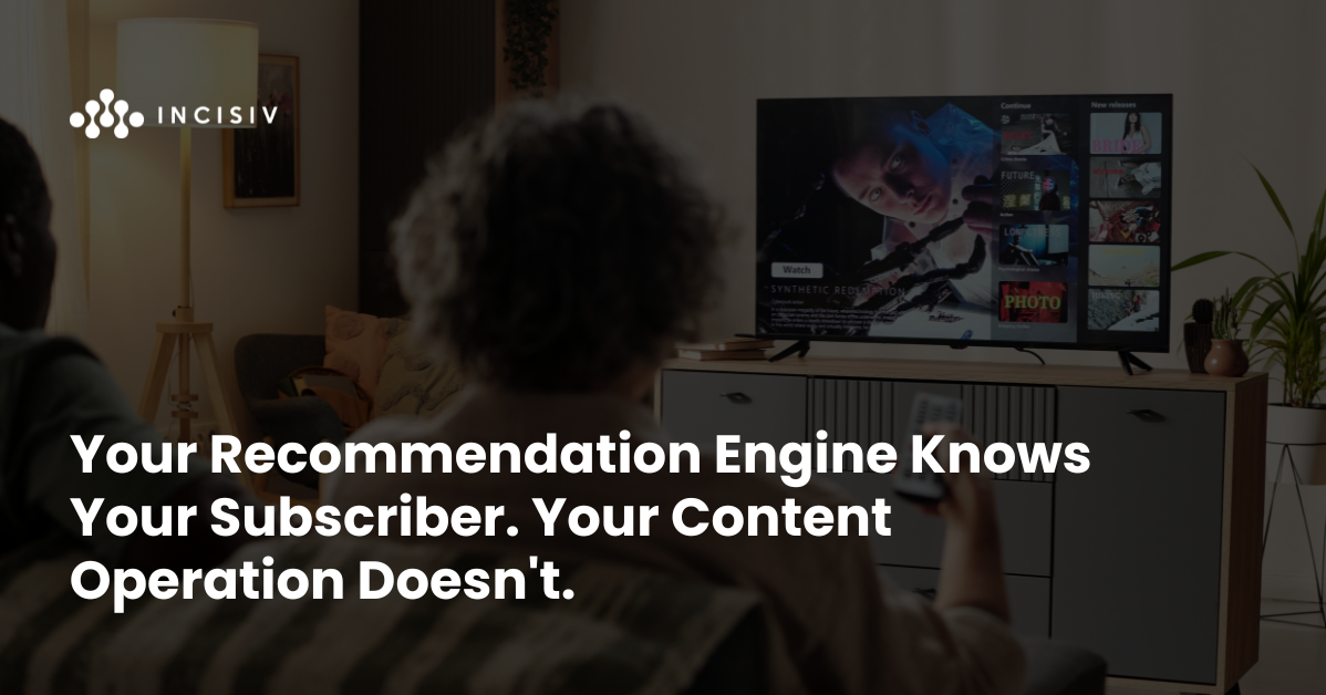 Your Recommendation Engine Knows Your Subscriber. Your Content Operation Doesn't