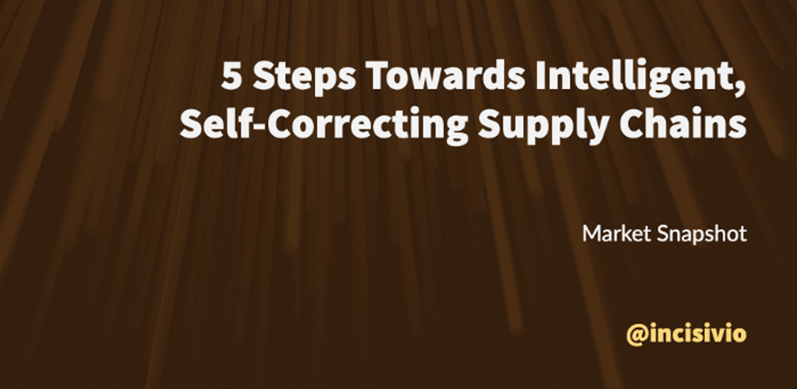 5 Steps Towards Intelligent, Self-Correcting Supply Chains