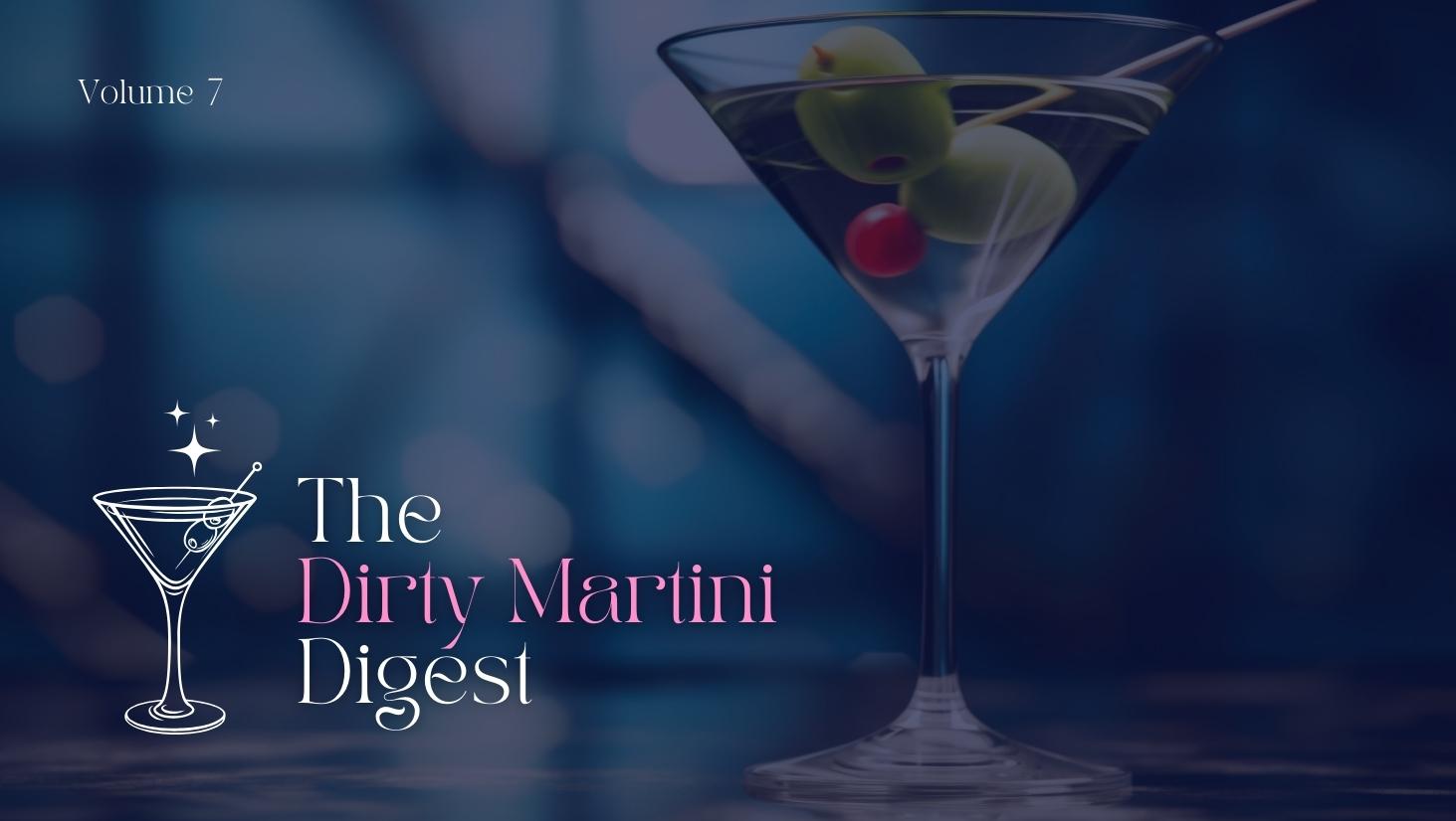 The Dirty Martini Digest volume 7
