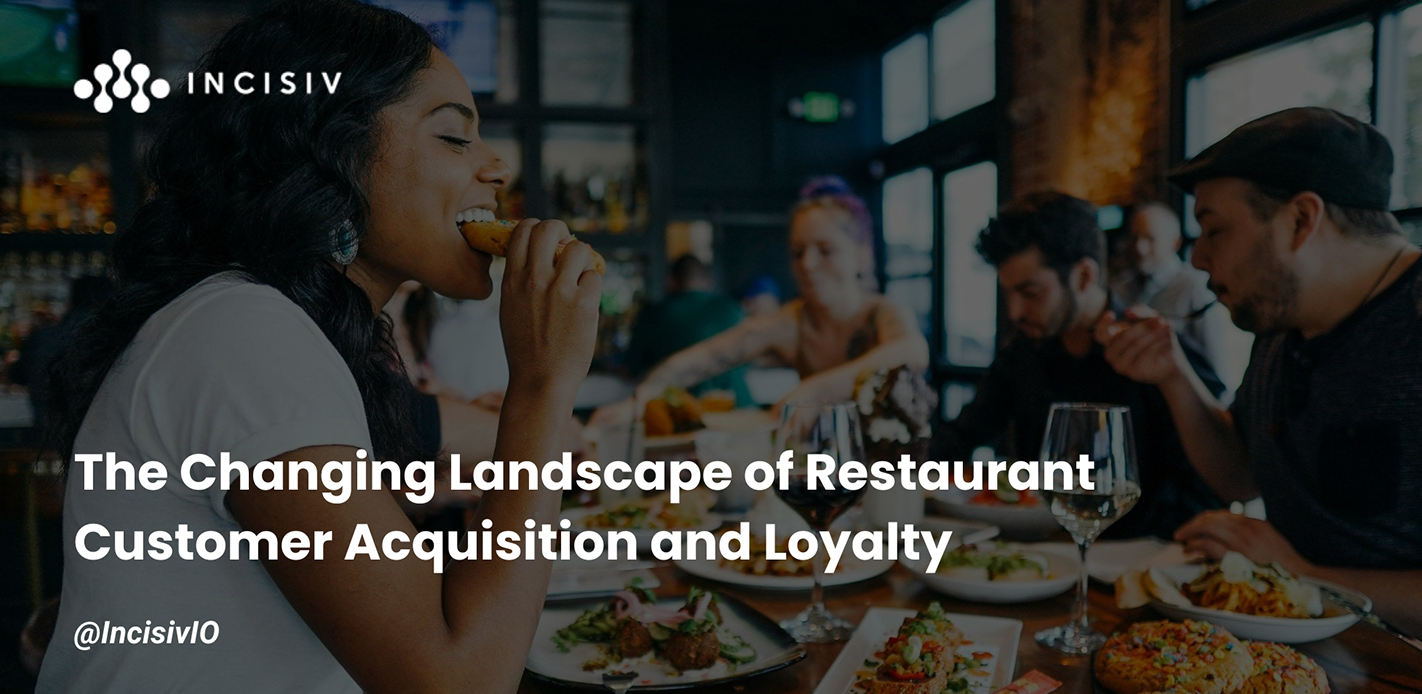 The Changing Landscape of Restaurant Customer Acquisition and Loyalty