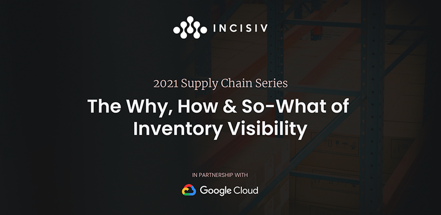 The Why, How & So-What of Inventory Visibility